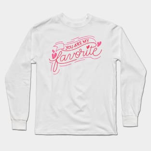 you are my favourite. Long Sleeve T-Shirt